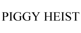 PIGGY HEIST trademark
