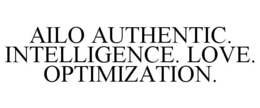 AILO AUTHENTIC. INTELLIGENCE. LOVE. OPTIMIZATION. trademark
