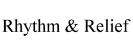 RHYTHM & RELIEF trademark
