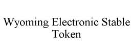 WYOMING ELECTRONIC STABLE TOKEN trademark