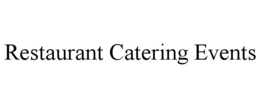RESTAURANT CATERING EVENTS trademark