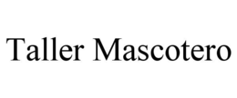 TALLER MASCOTERO trademark