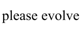 PLEASE EVOLVE trademark