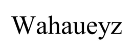 WAHAUEYZ trademark
