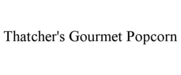 THATCHER'S GOURMET POPCORN trademark