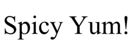 SPICY YUM! trademark