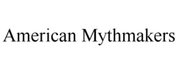 AMERICAN MYTHMAKERS trademark