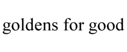 GOLDENS FOR GOOD trademark