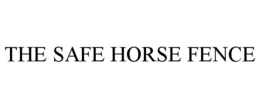 THE SAFE HORSE FENCE trademark