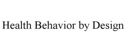 HEALTH BEHAVIOR BY DESIGN trademark