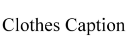 CLOTHES CAPTION trademark