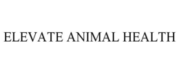 ELEVATE ANIMAL HEALTH trademark