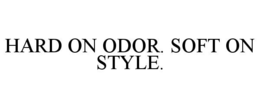 HARD ON ODOR. SOFT ON STYLE. trademark