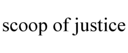 SCOOP OF JUSTICE trademark
