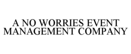 A NO WORRIES EVENT MANAGEMENT COMPANY trademark