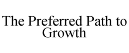 THE PREFERRED PATH TO GROWTH trademark