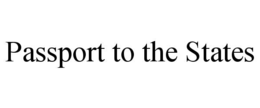 PASSPORT TO THE STATES trademark