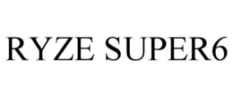 RYZE SUPER6 trademark