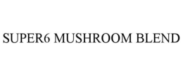 SUPER6 MUSHROOM BLEND trademark