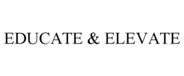 EDUCATE & ELEVATE trademark