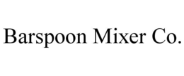 BARSPOON MIXER CO. trademark