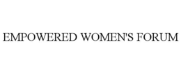 EMPOWERED WOMEN'S FORUM trademark