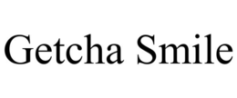 GETCHA SMILE trademark