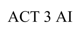 ACT 3 AI trademark