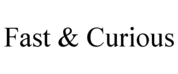 FAST & CURIOUS trademark