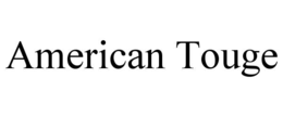 AMERICAN TOUGE trademark