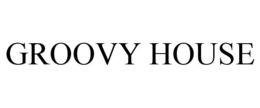 GROOVY HOUSE trademark