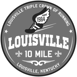 LOUISVILLE TRIPLE CROWN OF RUNNING ESTD 1984 LOUISVILLE 10 MILE LOUISVILLE, KENTUCKY trademark