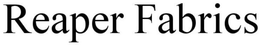 REAPER FABRICS trademark