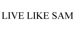 LIVE LIKE SAM trademark