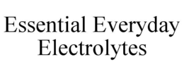 ESSENTIAL EVERYDAY ELECTROLYTES trademark