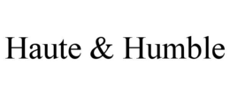 HAUTE & HUMBLE trademark
