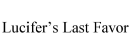 LUCIFER’S LAST FAVOR trademark