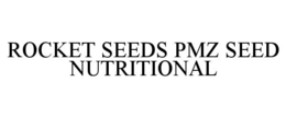 ROCKET SEEDS PMZ SEED NUTRITIONAL trademark