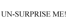 UN-SURPRISE ME! trademark