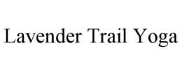 LAVENDER TRAIL YOGA trademark