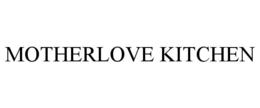 MOTHERLOVE KITCHEN trademark