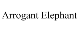 ARROGANT ELEPHANT trademark