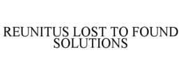 REUNITUS LOST TO FOUND SOLUTIONS trademark