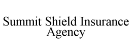 SUMMIT SHIELD INSURANCE AGENCY trademark