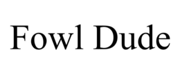 FOWL DUDE trademark