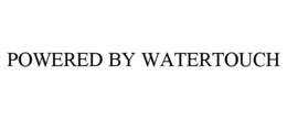 POWERED BY WATERTOUCH trademark