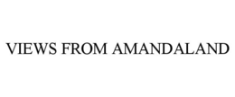 VIEWS FROM AMANDALAND trademark