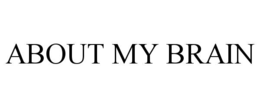 ABOUT MY BRAIN trademark