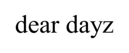 DEAR DAYZ trademark