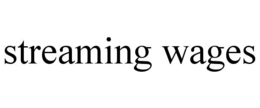 STREAMING WAGES trademark